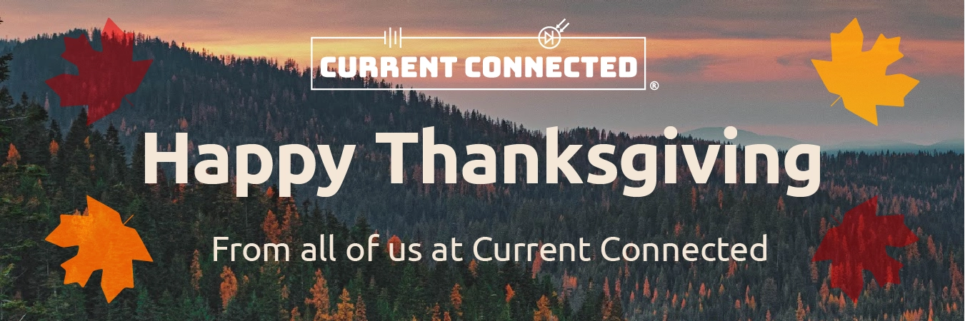 High quality photo of Banner saying "Happy Thanksgiving, From all of us at Current Connected" prominently featuring a photo of the Mountains in Idaho sourced by Current Connected. Created by Current Connected for the home page carousel.