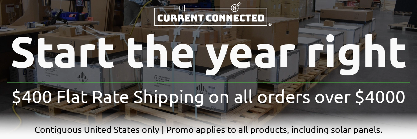 High quality photo of Banner saying "Start the year right. $400 Flat Rate shipping on all orders over $4000 Promo applies to all products, including solar panels. Contiguous United States only" prominently featuring Shipping imagery sourced by Current Connected. Created by Current Connected for the home page.