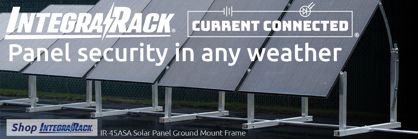 High quality photo of Banner saying "IntegraRack Panel security in any weather. Shop IntegraRack. IR-45ASA Solar Panel Ground Mount Frame" prominently featuring Solar Panel imagery sourced by Current Connected. Created by Current Connected for the home page.