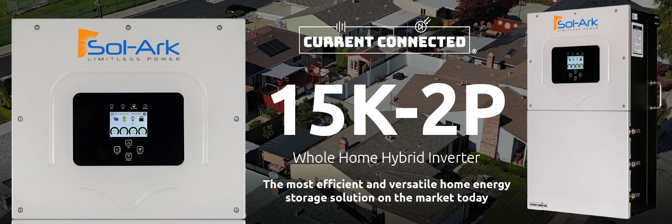 High quality photo of Banner saying "15k-2P Whole Home Hybrid Inverter. The most efficent and versatile home energy storage solution on the market today." prominently featuring The 15K-2P by Sol-Ark, imagery sourced by Current Connected. Created by Current Connected for the home page.