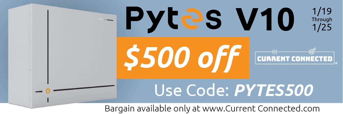 High quality photo of Banner saying "Pytes V10 1/19 through 1/25. $500 off, use code: pytes500. Contiguous United States Only. Bargain available only at www.currentconnected.com" prominently featuring the Pytes V10, imagery sourced by Current Connected. Created by Current Connected for promotional materials.