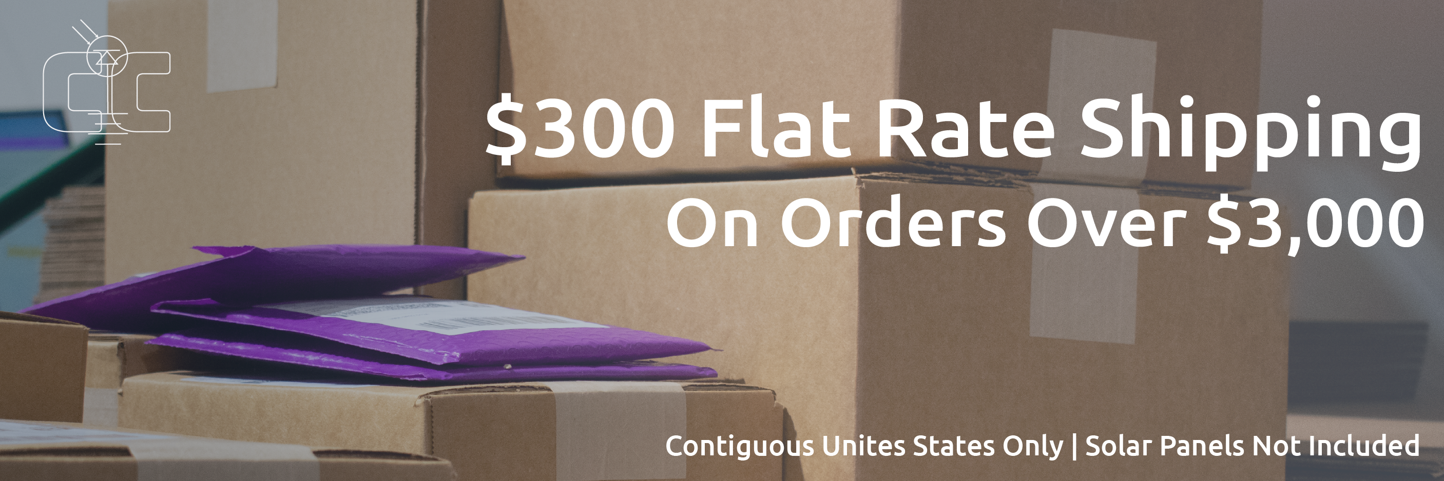 High quality photo of Banner saying "$300 flat rate shipping on orders over $300. Contiguous United States only. Solar panels not included." Prominently featuring shipping packages. Imagery created by Current Connected for promotional materials.