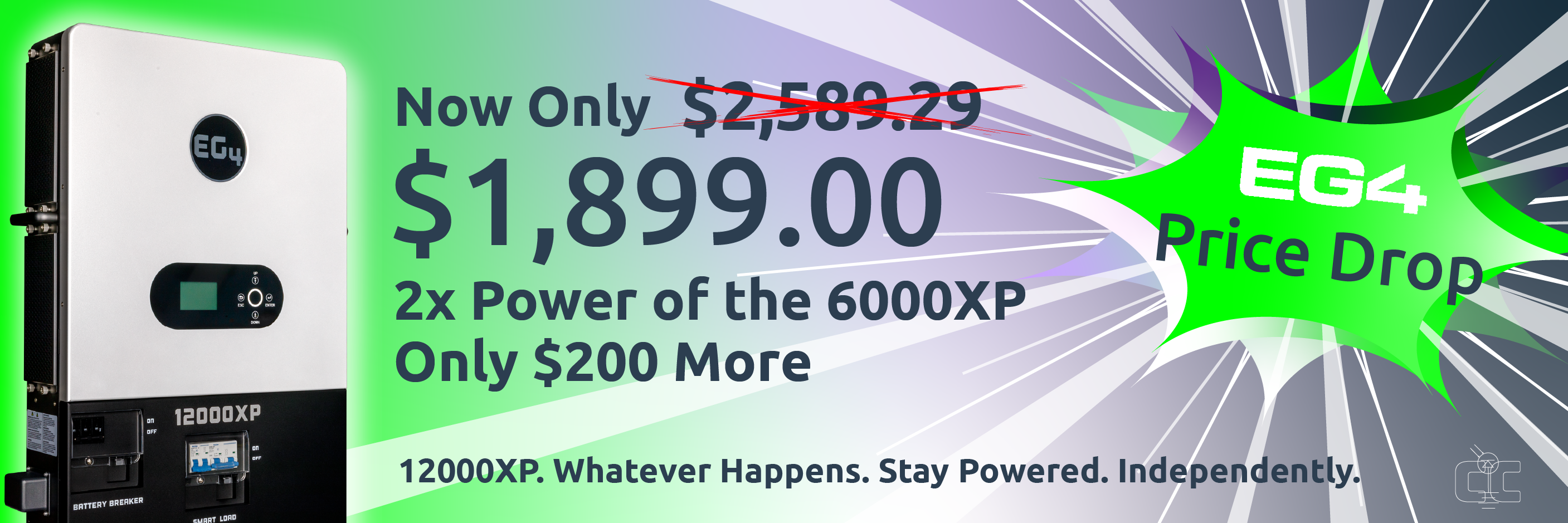High quality photo of Banner saying "EG4 Price drop. Now only $1899.00 2x power of the 6000XP only $200 more. 12000XP. Whatever happens. Stay powered. Independently." Prominently displays an image of the 12000XP. Imagery created by Current Connected for promotional materials.