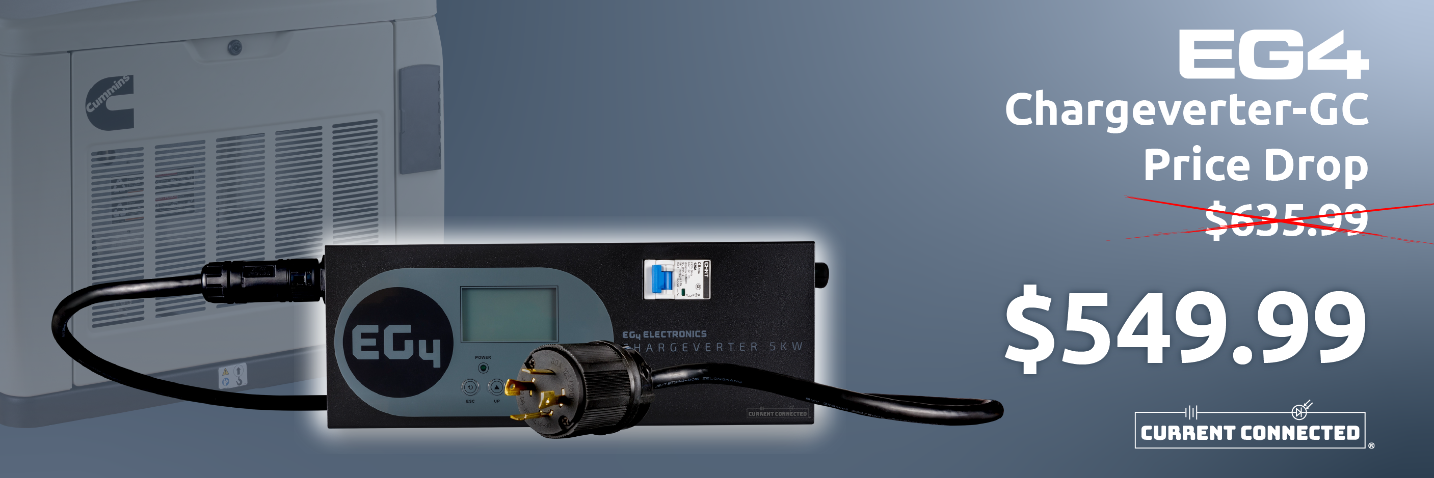 High quality photo of Banner saying "EG4 Chargeverter-GC price drop. Old price of $635.99. New price of $549.99" Prominently displays an image of the EG4 Chargeverter-GC in front of a Cummins generator. Imagery created by Current Connected for promotional materials.